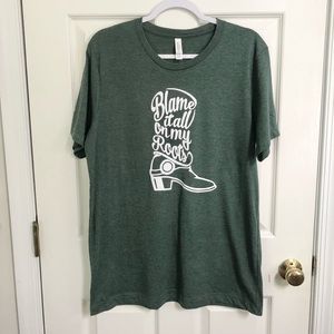 Blame It All On My Roots Heather Green Shirt L